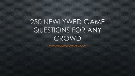 250 Newlywed Game Questions For Any Crowd .